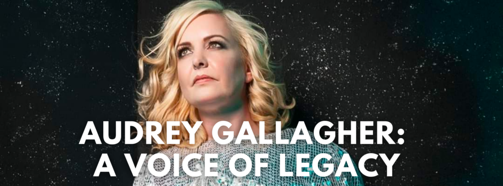 Audrey Gallagher A Voice Of Legacy